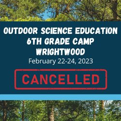 Outdoor Science Education 6th Grade Camp Wrightwood CANCELLED